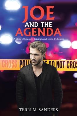 Joe and the Agenda: A Story of Courage, Triumph and Second Chances