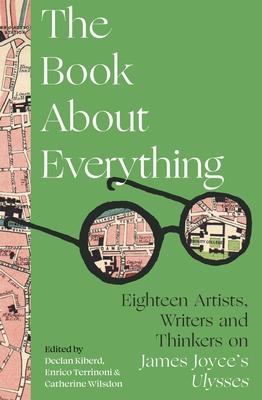 Book about Everything: Eighteen Artists, Writers and Thinkers on James Joyce’s Ulysses