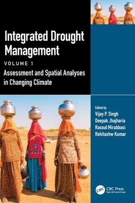 Integrated Drought Management, Volume 1: Assessment and Spatial Analyses in Changing Climate