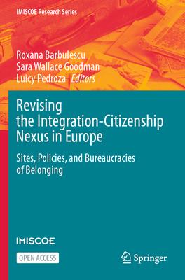 Revising the Integration-Citizenship Nexus in Europe: Sites, Policies, and Bureaucracies of Belonging