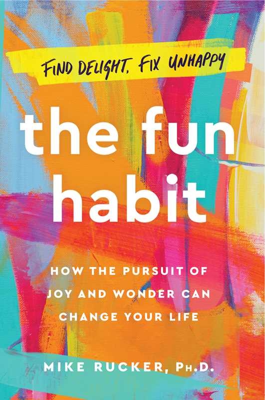 The Fun Habit: How the Pursuit of Joy and Wonder Can Change Your Life