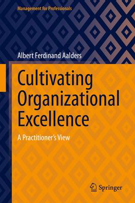 Cultivating Organizational Excellence: A Practitioner’s View