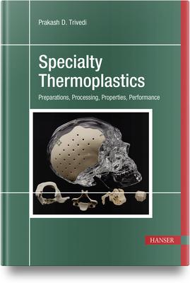 Specialty Thermoplastics: Preparations, Processing, Properties, Performance