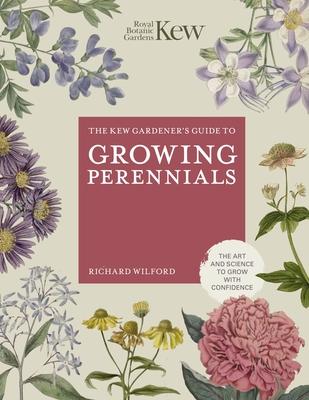 The Kew Gardener’s Guide to Growing Perennials