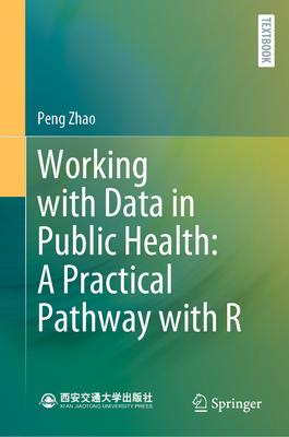 Working with Data in Public Health: A Practical Pathway with R