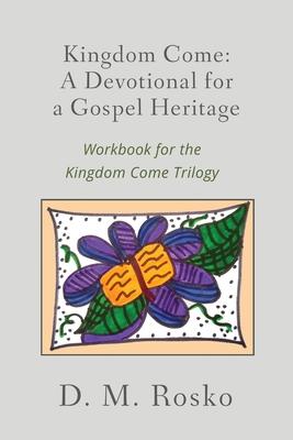 Kingdom Come: A Devotional for a Gospel Heritage