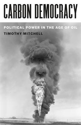 Carbon Democracy: Political Power in the Age of Oil