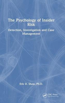 The Psychology of Insider Risk: Detection, Investigation and Case Management