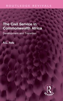 The Civil Service in Commonwealth Africa: Development and Transition