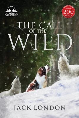 The Call of the Wild - Unabridged with Full Glossary, Historic Orientation, Character and Location Guide