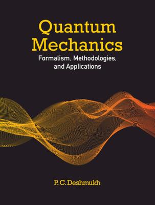 Quantum Mechanics: Formalism, Methodologies, and Applications