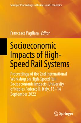 Socioeconomic Impacts of High Speed Rail Systems: Proceedings of the 2nd International Workshop on High-Speed Rail Socioeconomic Impacts, University o