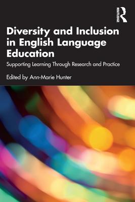 Diversity and Inclusion in English Language Education: Supporting Learning Through Research and Practice