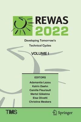 Rewas 2022: Developing Tomorrow’s Technical Cycles (Volume I)