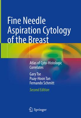 Fine Needle Aspiration Cytology of the Breast: Atlas of Cyto-Histologic Correlates