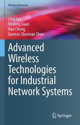 Advanced Wireless Technologies for Industrial Network Systems