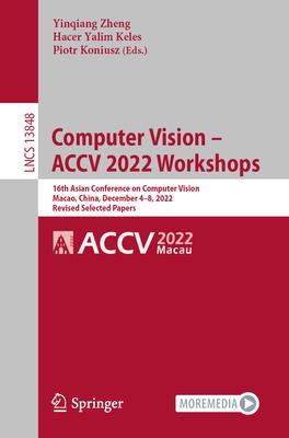 Computer Vision - Accv 2022 Workshops: 16th Asian Conference on Computer Vision, Macao, China, December 4-8, 2022, Revised Selected Papers