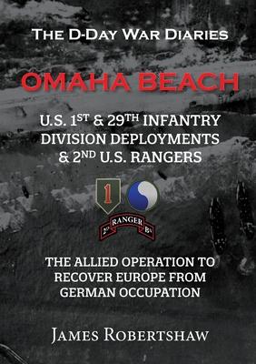 The D-Day War Diaries - Omaha Beach (2023): US 1st and 29th Infantry Division Deployments & 2nd US Rangers