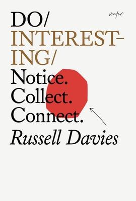 Do Interesting: Notice. Collect. Connect.