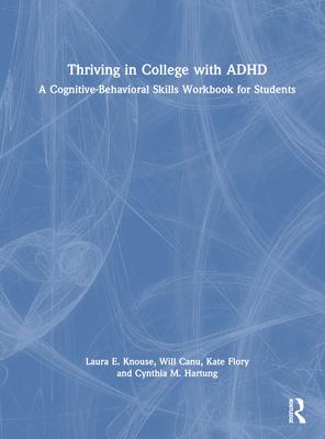 Thriving in College with ADHD: A Cognitive-Behavioral Skills Workbook for Students