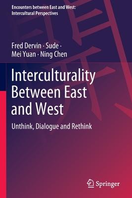 Interculturality Between East and West: Unthink, Dialogue and Rethink