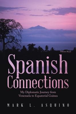 Spanish Connections: My Diplomatic Journey from Venezuela to Equatorial Guinea