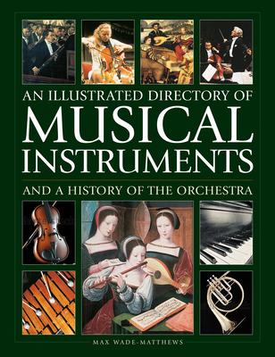 An Illustrated Directory of Musical Instruments and a History of the Orchestra