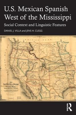 U.S. Mexican Spanish West of the Mississippi: Social Context and Linguistic Features