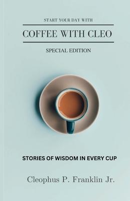 Coffee with Cleo: A Drop of Wisdom in Every Cup