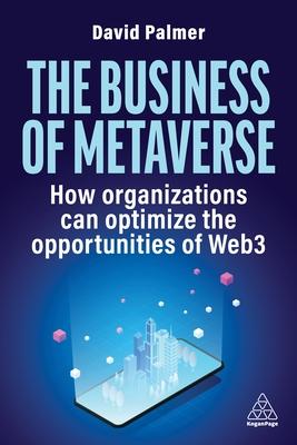 The Business of Metaverse: How Organizations Can Optimize the Opportunities of Web3