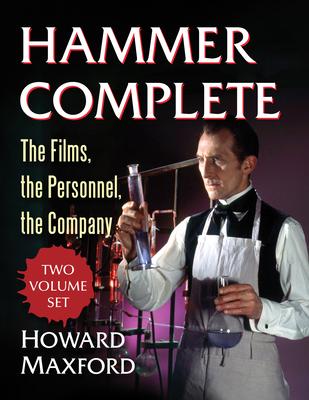 Hammer Complete: The Films, the Personnel, the Company