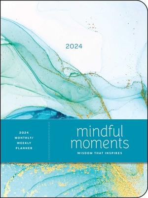 Mindful Moments 12-Month 2024 Monthly/Weekly Planner Calendar