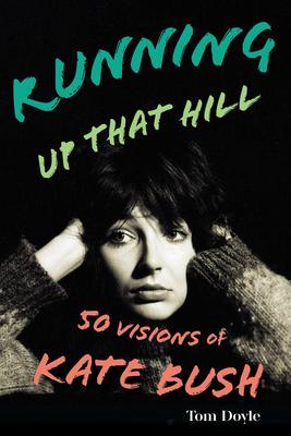 Running Up That Hill: 50 Visions of Kate Bush