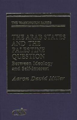 The Arab States and the Palestine Question: Between Ideology and Self-Interest