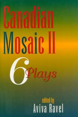 Canadian Mosaic II: 6 Plays