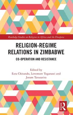 Religion-Regime Relations in Zimbabwe: Co-Operation and Resistance