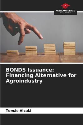 BONDS Issuance: Financing Alternative for Agroindustry