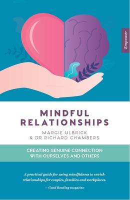 Mindful Relationships: Creating Genuine Connection with Ourselves and Others