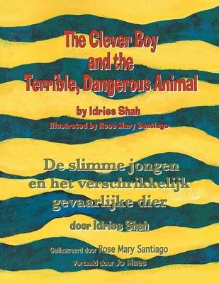 The Clever Boy and the Terrible, Dangerous Animal / De slimme jongen en het verschrikkelijk gevaarlijke dier: Bilingual English-Dutch Edition / Tweeta