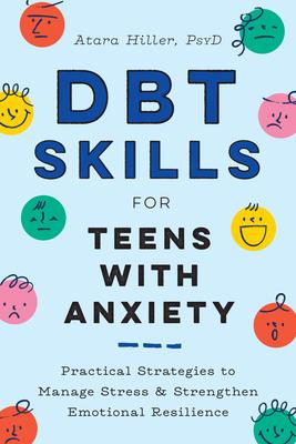 Dbt Skills for Teens with Anxiety: Practical Strategies to Manage Stress and Strengthen Emotional Resilience