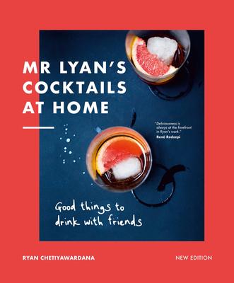 MR Lyan’s Cocktails at Home: Good Things to Drink with Friends