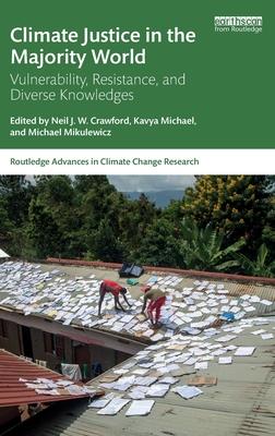 Climate Justice in the Majority World: Vulnerability, Resistance and Diverse Knowledges