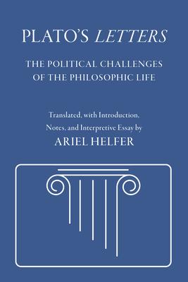 Plato’s Letters: The Political Challenges of the Philosophic Life