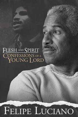 Flesh and Spirit: Confessions of a Young Lord