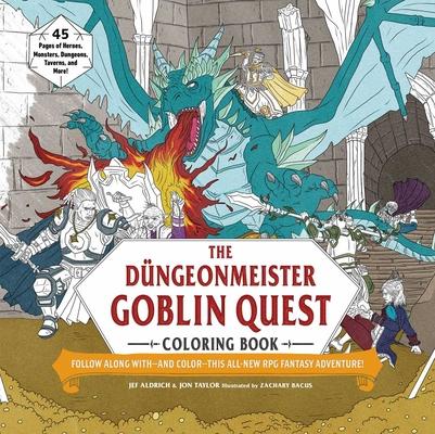 The Düngeonmeister Goblin Quest Coloring Book: Follow Along With--And Color--This All-New RPG Fantasy Adventure!