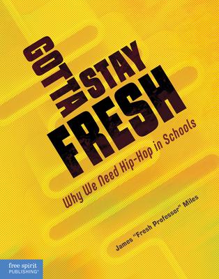 Gotta Stay Fresh: A Guide to Educating in the New World