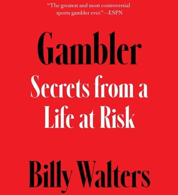 Gambler: Secrets from a Life at Risk