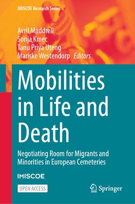 Mobilities in Life and Death: Negotiating Room for Migrants and Minorities in European Cemeteries