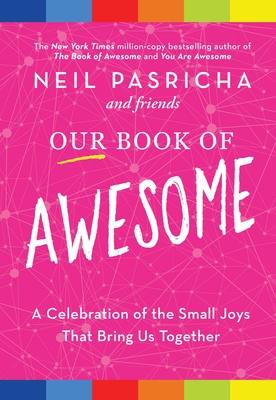 Our Book of Awesome: A Celebration of the Small Joys That Bring Us Together