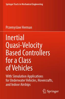 Inertial Quasi-Velocity Based Controllers for a Class of Vehicles: With Simulation Applications for Underwater Vehicles, Hovercrafts, and Indoor Airsh